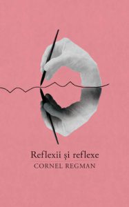 Reflexii si reflexe. Aforisme vesele si triste