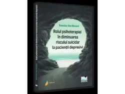 Rolul psihoterapiei in diminuarea riscului suicidar la pacientii depresivi de Nicoara Romulus Dan