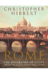 Rome: The Biography of a City de Christopher Hibbert