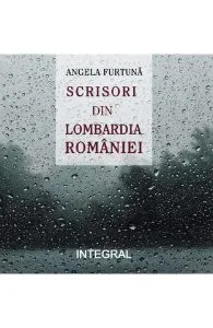 Scrisori din Lombardia Romaniei de Angela Furtuna