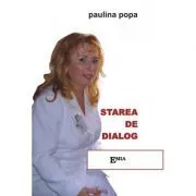 Starea de dialog, interviuri de Paulina Popa