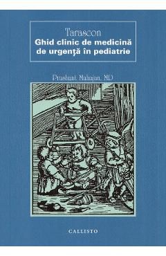 Tarascon. Ghid clinic de medicina de urgenta in pediatrie