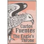 The Eagle's Throne de Carlos Fuentes