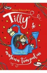 Tilly si masina timpului de Adrian Edmondson
