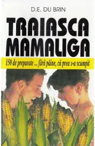 Traiasca mamaliga de D.E. du Brin
