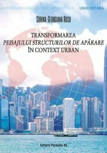 Transformarea peisajului structurilor de aparare in context urban de Sorina-Georgiana Rusu