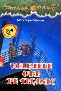 Ultimele ore pe Titanic. Portalul Magic nr. 17