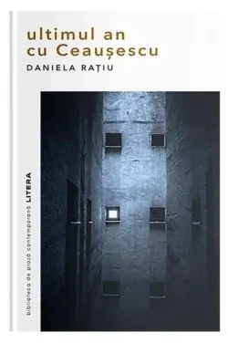 Ultimul an cu Ceaușescu de Daniela Ratiu