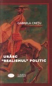 Urasc realismul politic de Gabriela Cretu