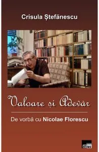 Valoare si adevar. De vorba cu Nicolae Florescu de Crisula Stefanescu