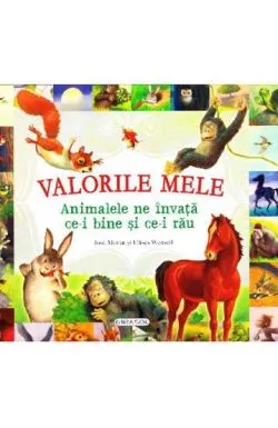 Valorile mele - Animalele ne invata … de Jose Moran si Ulises Wensell