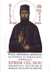 Viata, aratarile, minunile, acatistul si paraclisul Sfantului Efrem Cel Nou - grabnicul ajutator si marele facator de minuni