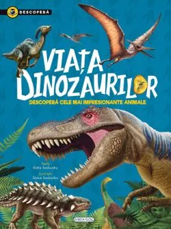 Viata dinozaurilor de Gisela Socolovsky