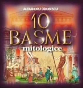 10 basme mitologice de Alexandru Odobescu