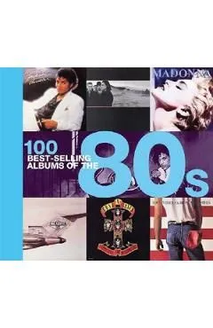 100 Best-Selling Albums of the 80s de Peter Dodd