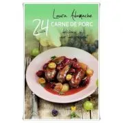 24 De Retete. Carne De Porc Si Usor De Preparat de Laura Adamache