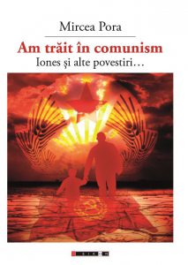 Am trait in comunism - Iones si alte povestiri...