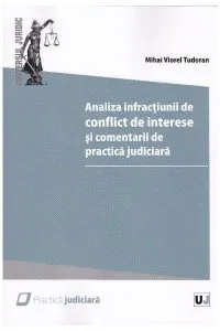 Analiza infractiunii de conflict de interese si comentarii de practica judiciara de Mihai Viorel Tudoran