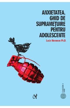 Anxietatea. Ghid de supravietuire pentru adolescente