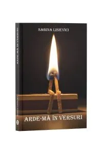 Arde-mă în versuri de Sabina Lisievici