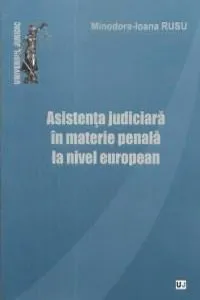 Asistenta judiciara in materie penala la nivel european