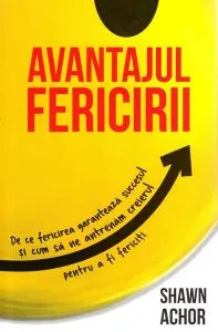 Avantajul fericirii de Shawn Achor