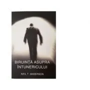 Biruinta asupra intunericului de Neil Anderson
