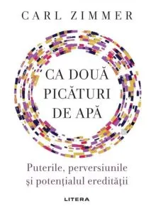 Ca doua picaturi de apa de Carl Zimmer