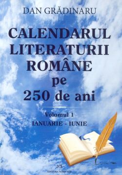 Calendarul literaturii romane pe 250 de ani. Volumele I II