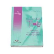Carte de metodica limba engleza. The Teacher's Basic Tools. Making our Lessons Memorable de Suzanne Antonaros