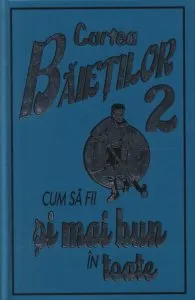 Cartea baietilor 2. Cum sa fii si mai bun in toate de Martin Oliver