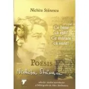 Ce bine ca esti! Ce mirare ca sunt! Poesis (Nichita Stanescu) de Nichita Stanescu