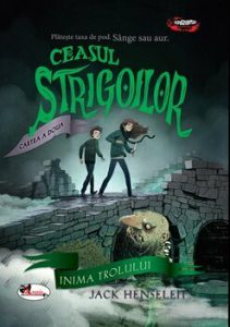 Ceasul strigoilor. Cartea a doua - Inima trolului