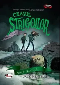 Ceasul strigoilor. Cartea a doua - Inima trolului de Jack Henseleit