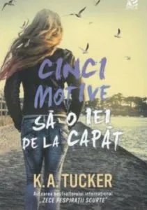 Cinci motive sa o iei de la capat de K.A.Tuker