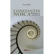 Constantin Noica. Holomeria simbolica de Ioan Biris