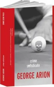 Crime sofisticate de George Arion