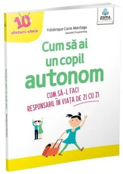 Cum să ai un copil autonom de Frederique Corre Montagu