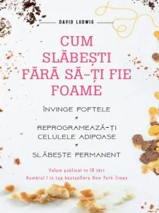 Cum slabesti fara sa-ti fie foame. de David Ludwig