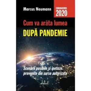 Cum va arata lumea dupa pandemie de Marcus Neumann