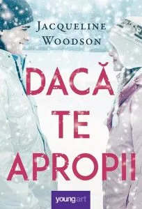 Dacă te apropii de Jacqueline Woodson