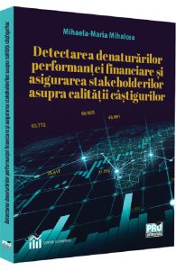Detectarea denaturarilor performantei financiare si asigurarea stakeholderilor asupra calitatii castigurilor
