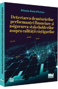 Detectarea denaturarilor performantei financiare si asigurarea stakeholderilor asupra calitatii castigurilor