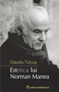 Estetica lui Norman Manea de Claudiu Turcus