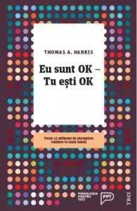 Eu sunt ok, tu esti ok de Thomas A. Harris