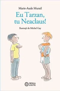 Eu Tarzan, tu Neaclaus! de Marie-Aude Murail