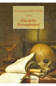 Flacarile Persephonei de Georgiana Grigoras