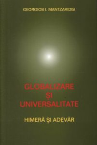 Globalizare si universalitate. Himera si adevar