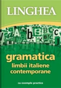 Gramatica limbii italiene contemporane - cu exemple practice