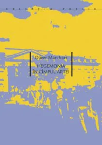 Hegemonia in cimpul artei de Oliver Marchart